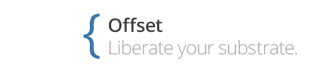 Press - Liberate your substrate.