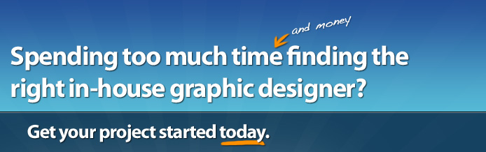 Spending too much time (and money) finding the right in-house graphic designer? Get your project started today.