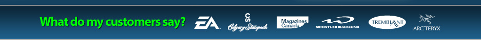 What do my customers say? Electronic Arts, Calgary Stampede, Magazines Canada, Whistler Blackcomb, Tremblant, Arc'teryx